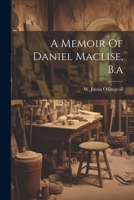 A Memoir Of Daniel Maclise, B.a 1021789585 Book Cover