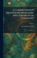 A Comprehensive Treatise on Inorganic and Theoretical Chemistry: Supplement 1025568834 Book Cover