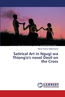 Satirical Art in Ngugi wa Thiong'o's novel Devil on the Cross 3659547123 Book Cover