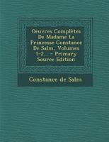 Oeuvres Complètes De Madame La Princesse Constance De Salm, Volumes 1-2... 1274904684 Book Cover