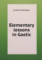 Elementary lessons in Gaelic 5519263035 Book Cover