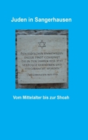 Juden in Sangerhausen: vom Mittelalter bis zur Shoa 3347107462 Book Cover