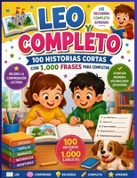 Leo y completo: 100 historias cortas con 1.000 frases para completar: ¿Quieres ayudar a tu hijo a mejorar su comprensión lectora mientras desarrolla ... memoria y su vocabulario? (Spanish Edition) B0HFZX1NYP Book Cover