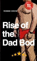 The Rise of the Dad Bod 1447529154 Book Cover