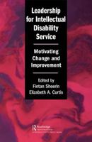 Leadership for Intellectual Disability Service: Motivating Change and Improvement 081539084X Book Cover