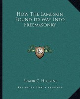 How The Lambskin Found Its Way Into Freemasonry 1425302955 Book Cover