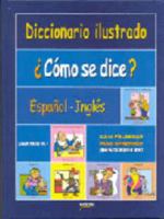 Diccionario ilustrado, como se dice?: Espanol - Ingles 8449201136 Book Cover