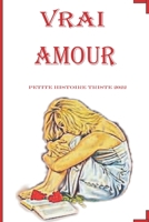 VRAI AMOUR PETITE HISTOIRE TRISTE 2022: Histoire triste pour adultes 2022 B09TF1PVVM Book Cover