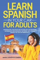 Learn Spanish in Your Car for Adults: Conversation, Dialogues and Vocabulary for Beginners, Intermediate and Advanced. Featuring 1001 Common Phrases You Can Use Immediately! null Book Cover