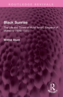 Black sunrise;: The life and times of Mulai Ismail, Emperor of Morocoo, 1646-1727 1032369574 Book Cover