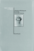 Becoming a Self: A Reading of Kierkegaard's Concluding Unscientific Postscript (Purdue University Press Series in the History of Philosophy) 1557530904 Book Cover