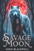 Savage Moon: A Wolf Shifter Dark Omegaverse Romance (The Ruinborn Chronicles) B0F24LWNH1 Book Cover