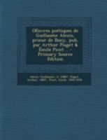 OEuvres poétiques de Guillaume Alexis, prieur de Bucy, pub. par Arthur Piaget & Émile Picot .. 1179776194 Book Cover