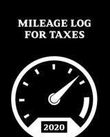 2020 Mileage Log For Taxes: Gas Mileage Log Book Tracker and Simple Daily Tracking Your Mileage Log Book, Odometer | Notebook for Business or Personal (2020 Mileage log book) 1086089278 Book Cover