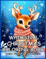 WHIMSICAL CHRISTMAS COLORING BOOK: WITH PUZZLES FOR ADULTS B0CLL7YMHK Book Cover