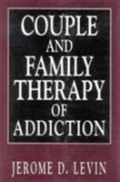 Couple and Family Therapy of Addiction (Library of Substance Abuse and Addiction Treatment) 1568216416 Book Cover