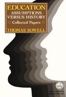 Education: Assumptions Versus History : Collected Papers (Hoover Institution Press Publication)