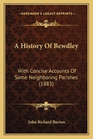 A History Of Bewdley: With Concise Accounts Of Some Neighboring Parishes 1436732611 Book Cover