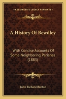 A History Of Bewdley: With Concise Accounts Of Some Neighboring Parishes 1164531506 Book Cover