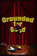 Grounded For Good 0985387807 Book Cover