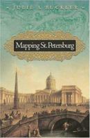Mapping St. Petersburg: Imperial Text and Cityshape 0691130329 Book Cover