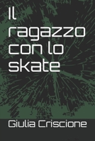 Il ragazzo con lo skate 1077987773 Book Cover