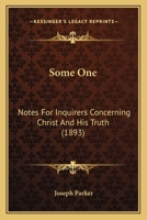Some One: Notes For Inquirers Concerning Christ And His Truth 1120710413 Book Cover
