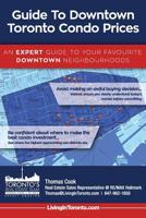 Guide to Downtown Toronto Condo Prices : An Expert Guide to Your Favourite Downtown Neighbourhoods 198748620X Book Cover