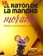 El ratón de la mancha morada 18: Poesía, frases bonitas, valores y reflexiones para niños y todos los públicos (Spanish Edition) B0FD8XTM7K Book Cover