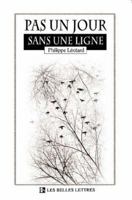 Pas UN Jour Sans Une Ligne (Belles Lettres) 1583487123 Book Cover