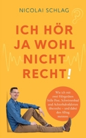 Ich hör ja wohl nicht recht!: Wie ich mit zwei Hörgeräten Stille Post, Schwimmbad und Achterbahnfahrten überstehe - und dabei den Alltag meistere (German Edition) 3769307437 Book Cover