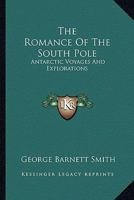 The Romance of the South Pole 1163234052 Book Cover