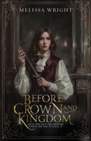 Before Crown and Kingdom 1950958523 Book Cover