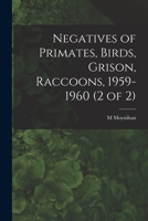 Negatives of Primates, Birds, Grison, Raccoons, 1959-1960 1014687624 Book Cover