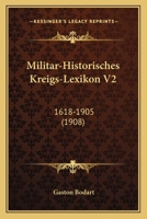 Militar-Historisches Kreigs-Lexikon V2: 1618-1905 1160449899 Book Cover