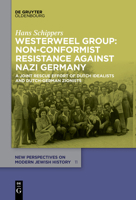 Westerweel Group: Non-Conformist Resistance Against Nazi Germany: A Joint Rescue Effort of Dutch Idealists and Dutch-German Zionists 3110736829 Book Cover