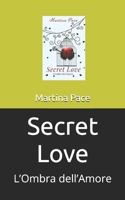 Secret Love: L’Ombra dell’Amore (Italian Edition) B0B7QZBT8M Book Cover