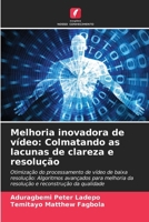 Melhoria inovadora de vídeo: Colmatando as lacunas de clareza e resolução (Portuguese Edition) 6202001992 Book Cover