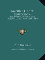 Manual Of Sex Education: For Parents, Teachers And Students 1163173894 Book Cover