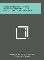 Bibliography of Selected Materials Relating to the Legislation of the New Deal 1258566087 Book Cover