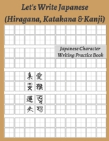 Let's Write Japanese Practice Book - Japanese Character Writing Practice Book (Hiragana, Katakana, Kanji): Perfect Book To Master Japanese Character - ... - 8.5" x 11" 60 Pages Beige Matte Soft Cover. B0915VD4NS Book Cover