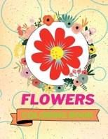 Flowers Coloring Book: Adorable Flowers Coloring Book | Awesome Flowers Coloring Pages for Kids |25 Incredibly Nice and Lovable Flowers B09NNYLX7D Book Cover