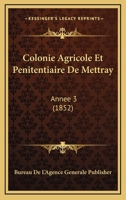 Colonie Agricole Et Penitentiaire De Mettray: Annee 3 (1852) 1168045789 Book Cover