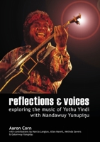 Reflections and voices: Exploring the music of Yothu Yindi with Mandawuy Yunupingu 1920899340 Book Cover