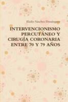 Intervencionismo Percutáneo Y Cirugía Coronaria Entre 70 Y 79 Años 1471057321 Book Cover