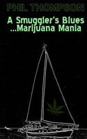 A Smuggler's Blues....Marijuana Mania 1500985759 Book Cover