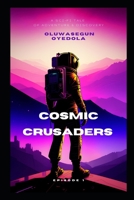 Cosmic Crusaders: Journeying through the Galaxy to Save the Universe B0BW2G3TSR Book Cover