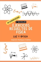 Ejercicios resueltos de física de luz y óptica: 52 ejercicios (Ejercicios resueltos de física de 2º de bachillerato) (Spanish Edition) B0FVDV8YMT Book Cover