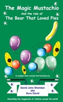 The Magic Mustachio and the tale of The Bear That Loved Pies 0993235573 Book Cover
