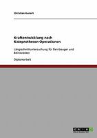Kraftentwicklung nach Knieprothesen-Operationen: L�ngsschnittuntersuchung f�r Beinbeuger und Beinstrecker 3638795896 Book Cover